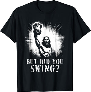 But Did You Swing - Funny Jesus Kettlebell Weightlifting T-Shirt - T-Shirt | Black