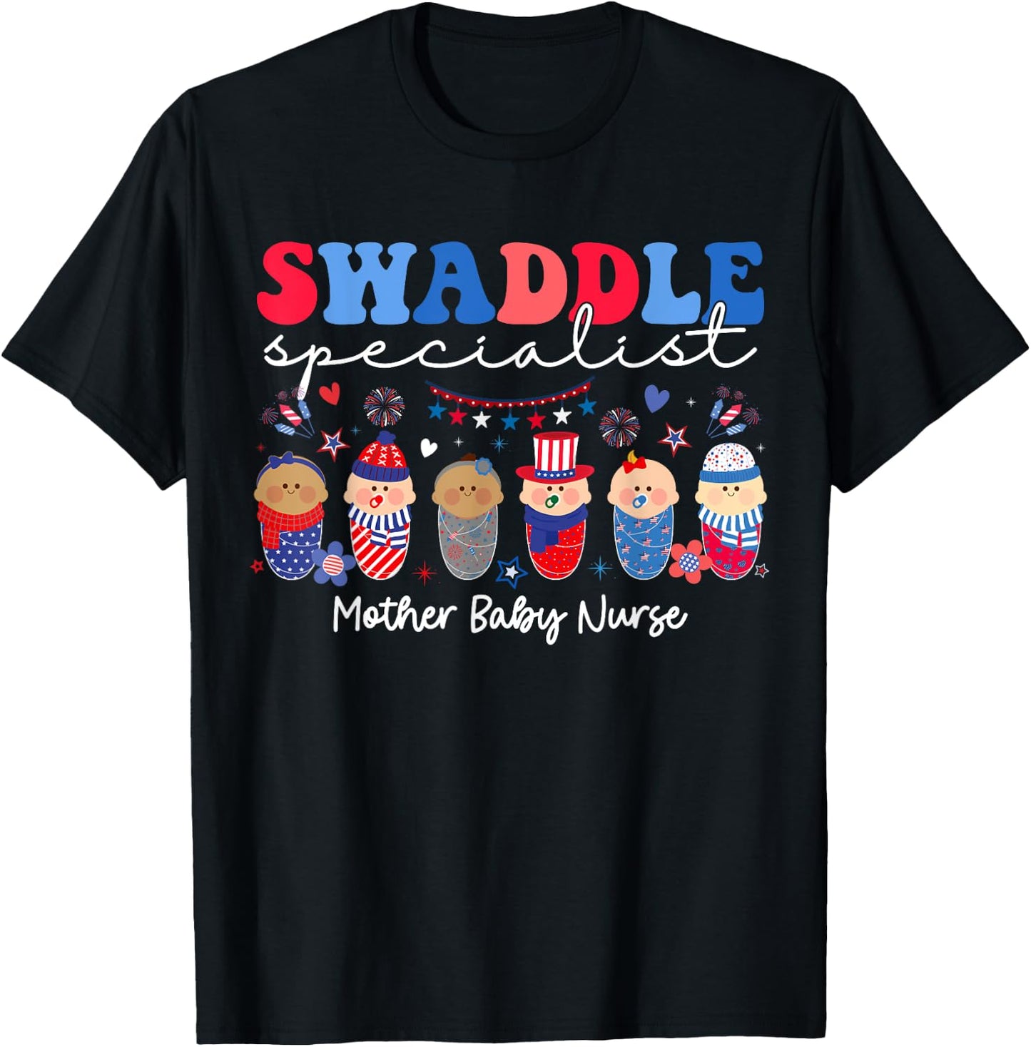 Swaddle Specialist Postpartum Mother Baby Nurse 4th Of July Women Men T-Shirt - T-Shirt | Black