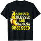Funny Banana | Stressed Blessed And Banana Obsessed T-Shirt - T-Shirt | Black