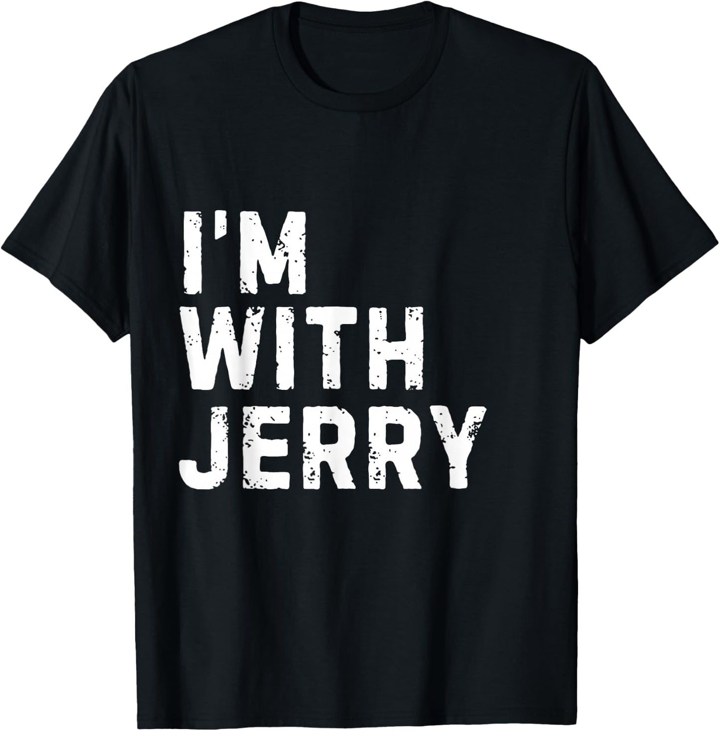 Funny Jerry "I'm with Jerry" Bachelor Jerry Birthday Jerry T-Shirt - T-Shirt | Black