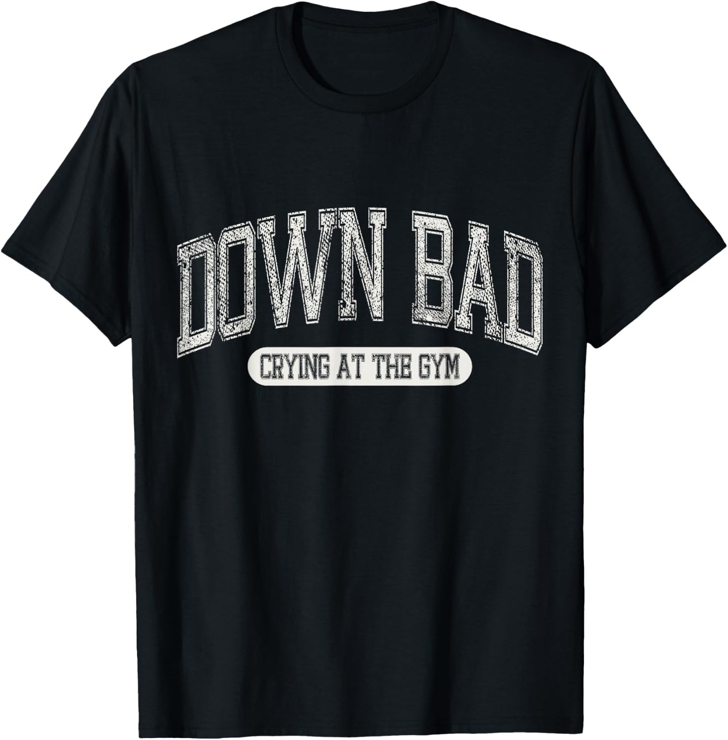 Down Bad Crying at the Gym Funny Meme Varsity Aesthetic T-Shirt - T-Shirt | Black