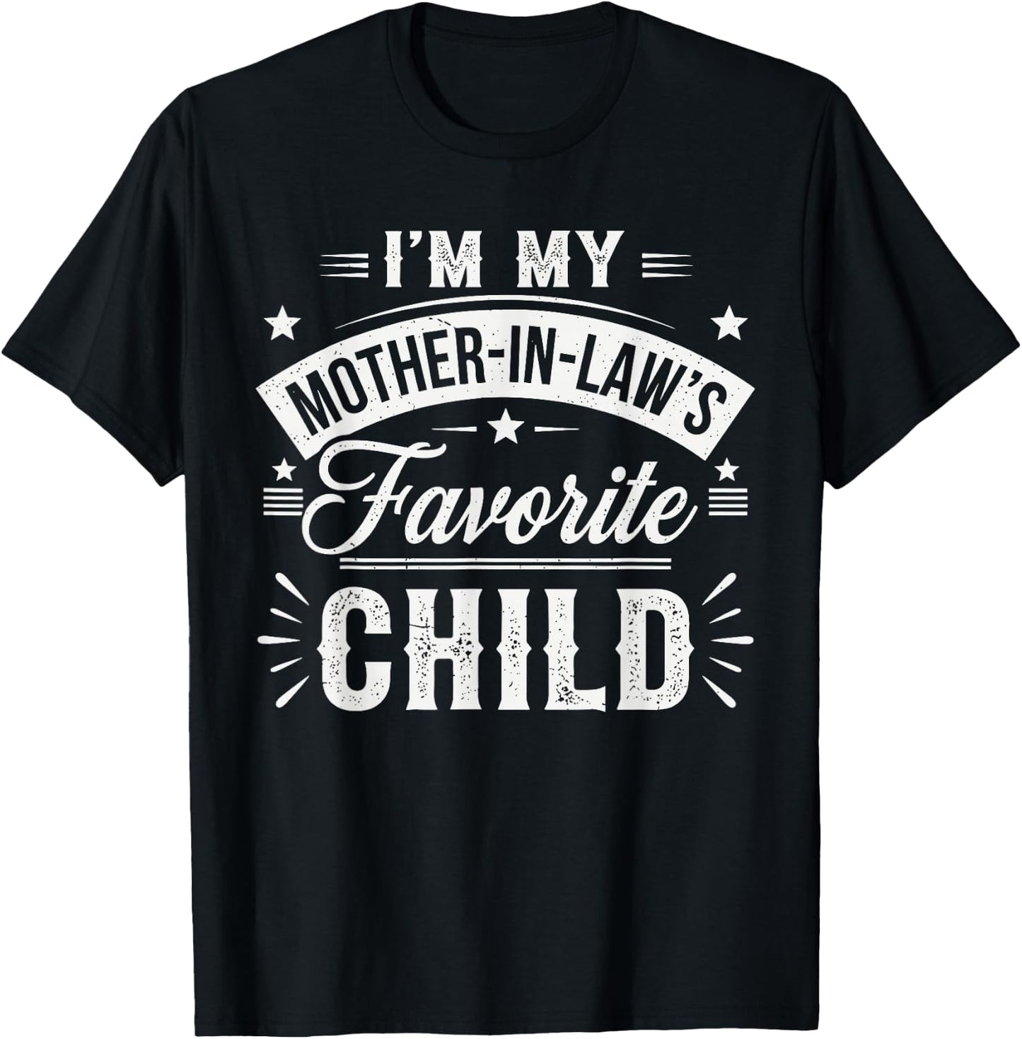 I'm My Mother in Law's Favorite Child – Funny Son-in-Law T-Shirt - T-Shirt | Black
