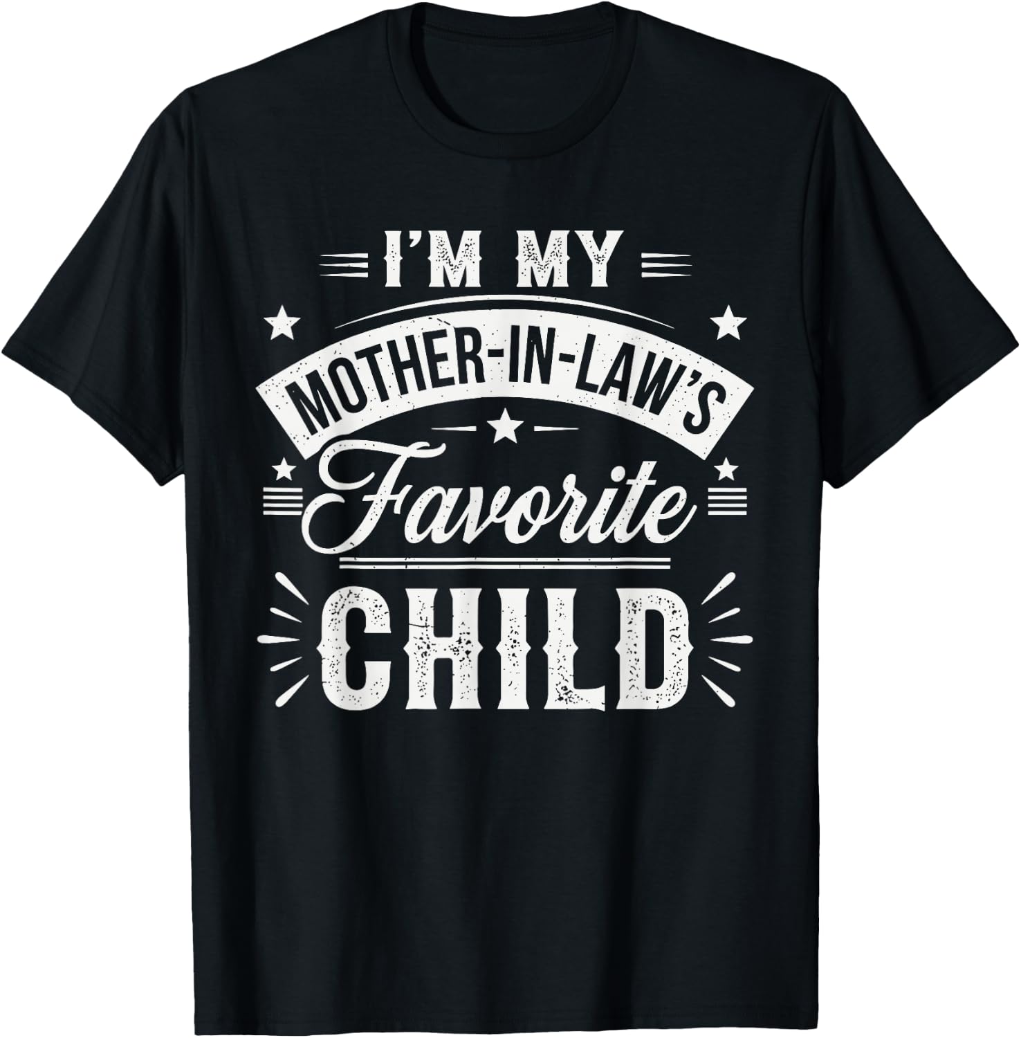 I'm My Mother in Law's Favorite Child – Funny Son-in-Law T-Shirt - T-Shirt | Black