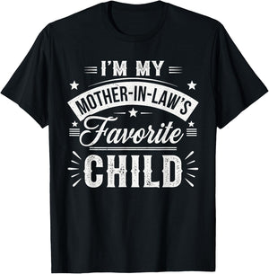 I'm My Mother in Law's Favorite Child – Funny Son-in-Law T-Shirt - T-Shirt | Black