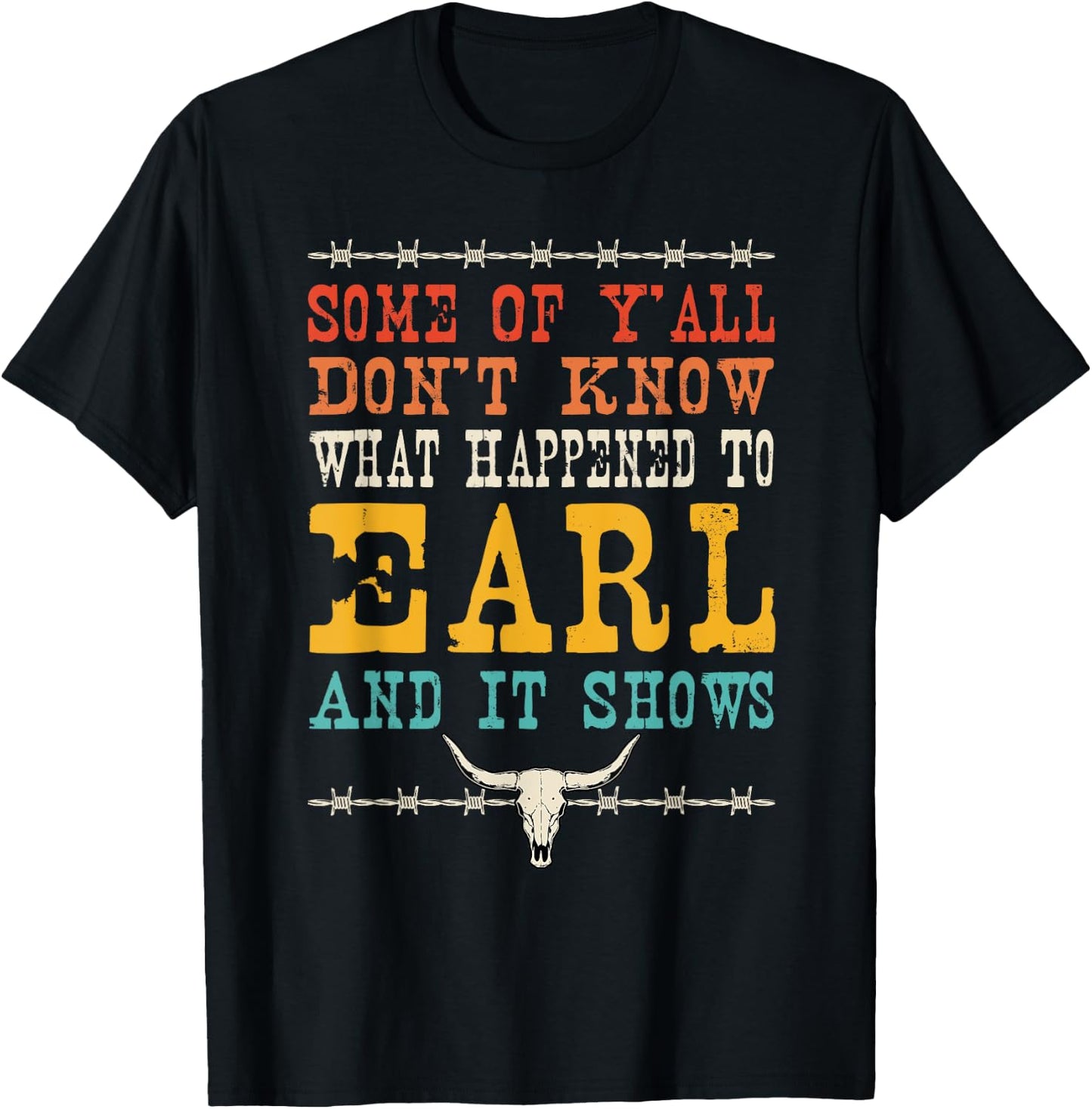 Valgory Vintage -Adults & Kids Western Music Lyrics - Some Of Y'all Don't Know What Happened To Earl And Westerm - Black - Small - - Short Sleeve - Classic Fit - 100% Cotton T-Shirt - T-Shirt | Black