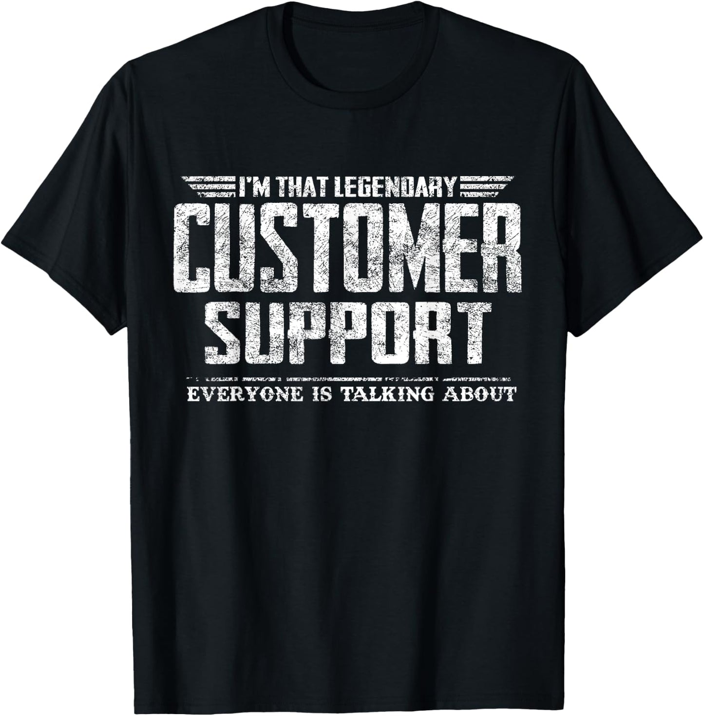 I'm That Legendary Customer Support T-Shirt - T-Shirt | Black