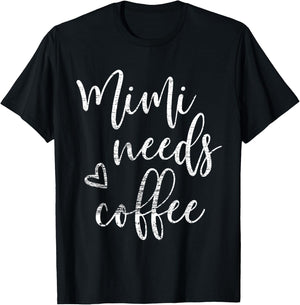 Mimi Needs Coffee Shirt Grandma Mother's Day T-Shirt - T-Shirt | Black