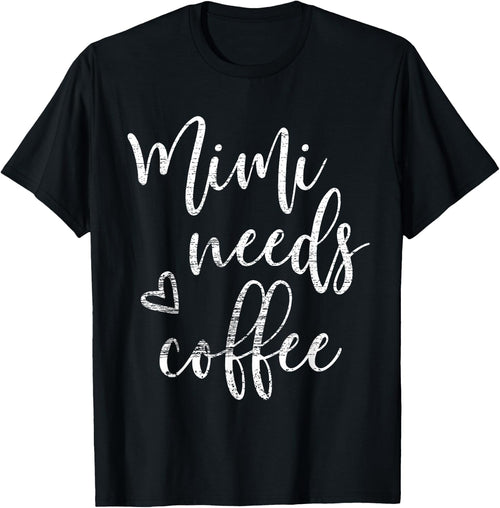 Mimi Needs Coffee Shirt Grandma Mother's Day