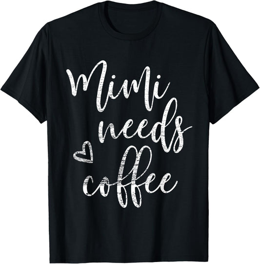 Mimi Needs Coffee Shirt Grandma Mother's Day T-Shirt - T-Shirt | Black