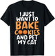 I just want to bake Cookies and pet my Cat Baking Baker Men Women T-Shirt - T-Shirt | Black