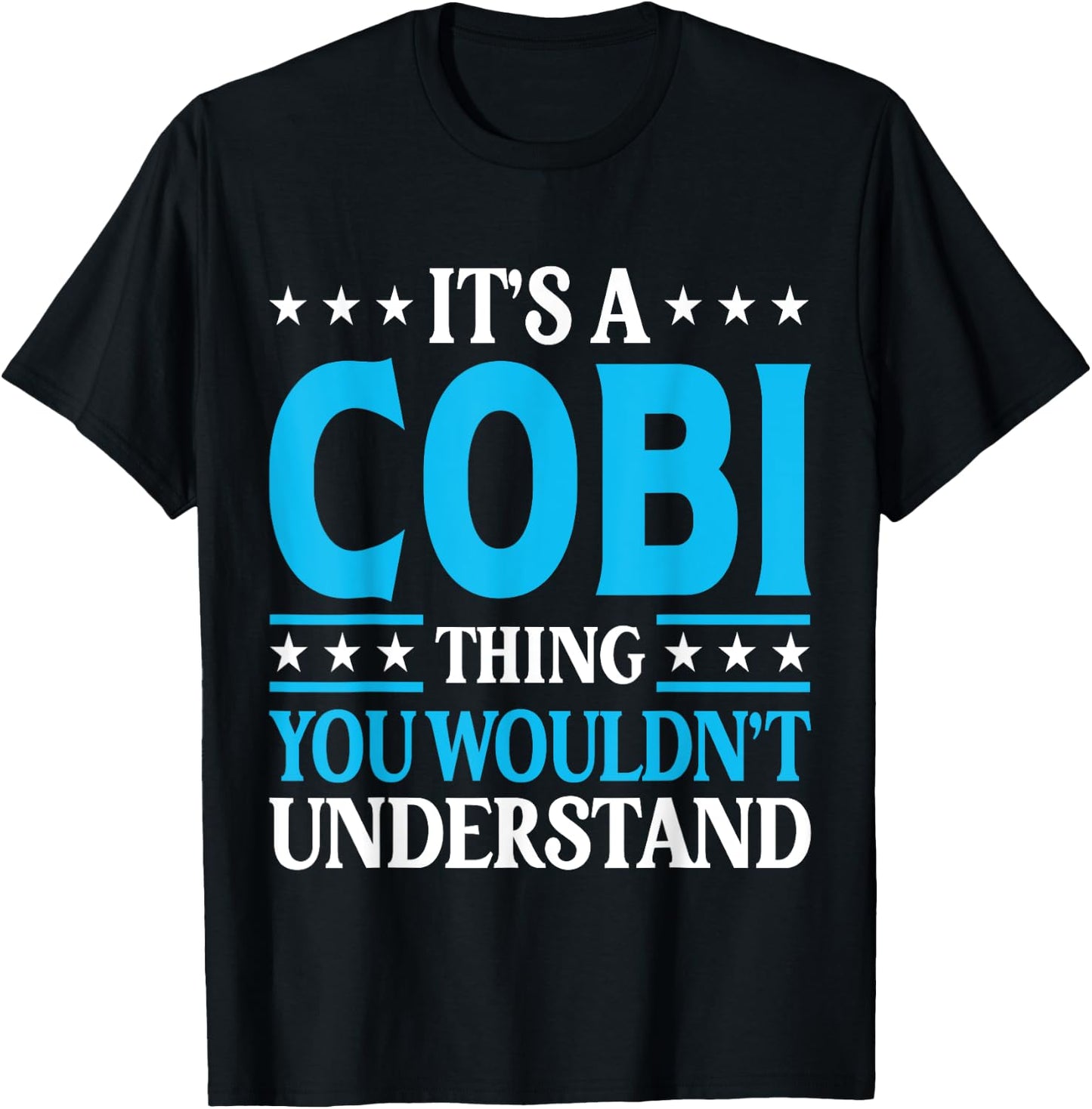 It's A Cobi Thing Wouldn't Understand Personal Name Cobi T-Shirt - T-Shirt | Black