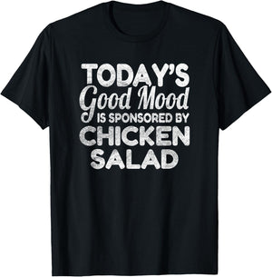 Today's Good Mood Is Sponsored By Chicken Salad T-Shirt - T-Shirt | Black