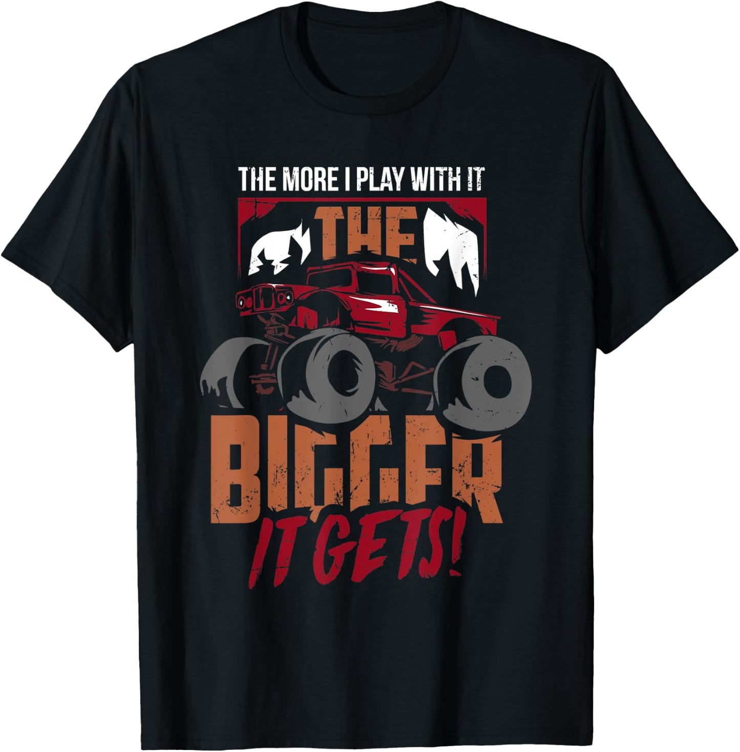 The More I Play With It The Bigger It Gets Monster Truck T-Shirt - T-Shirt | Black