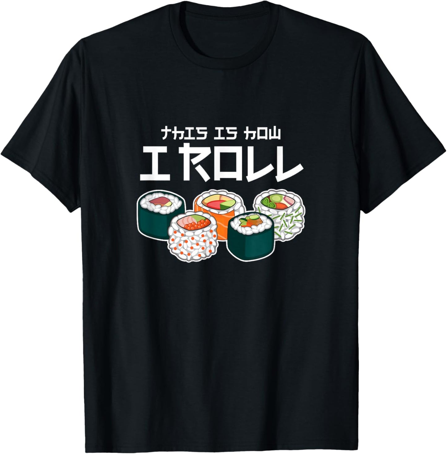 This is How I Roll Sushi Japanese Anime Food T-Shirt - T-Shirt | Black