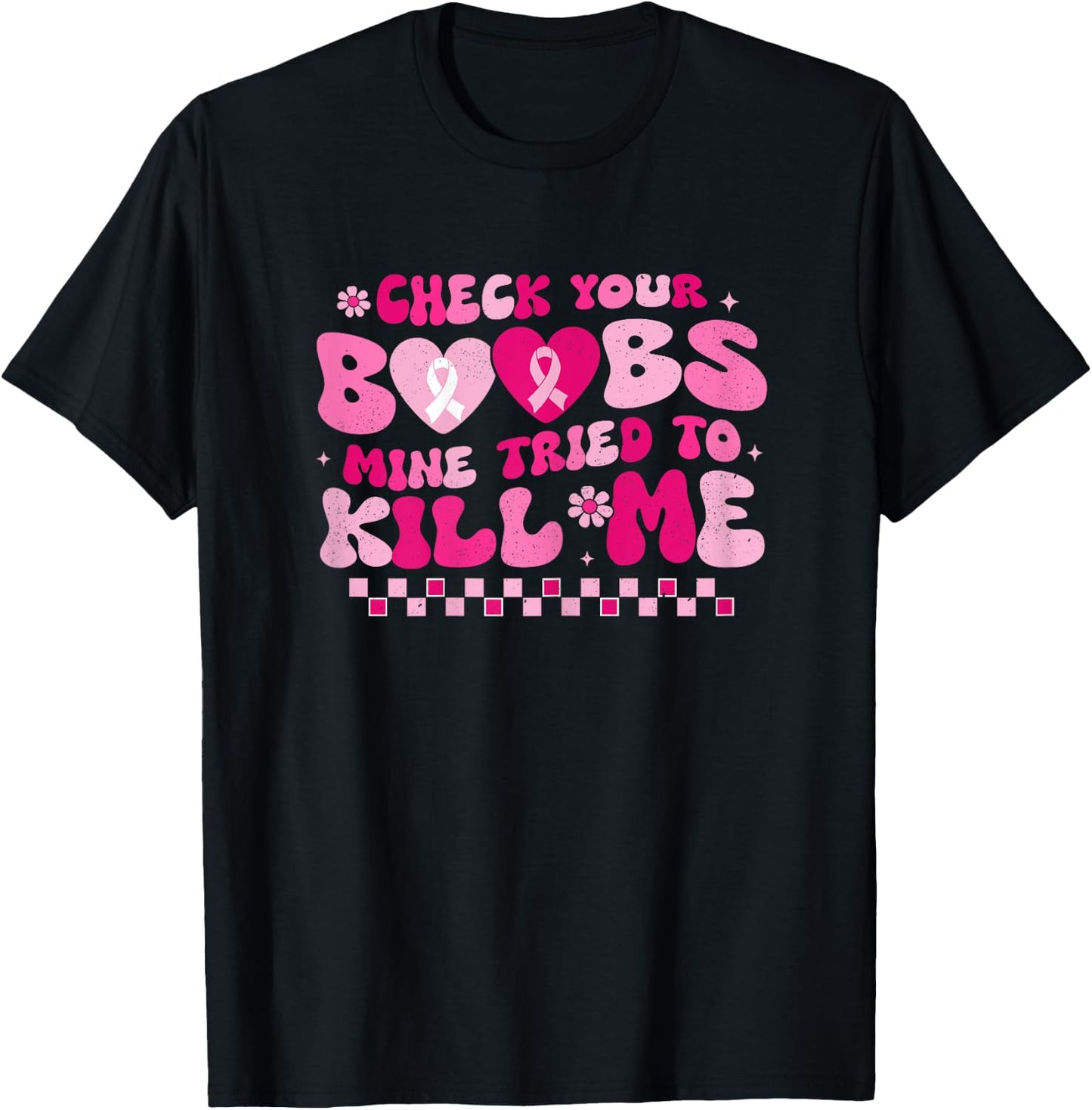 Check Your Boobs Mine Tried To Kill Me Breast Cancer Support T-Shirt - T-Shirt | Black