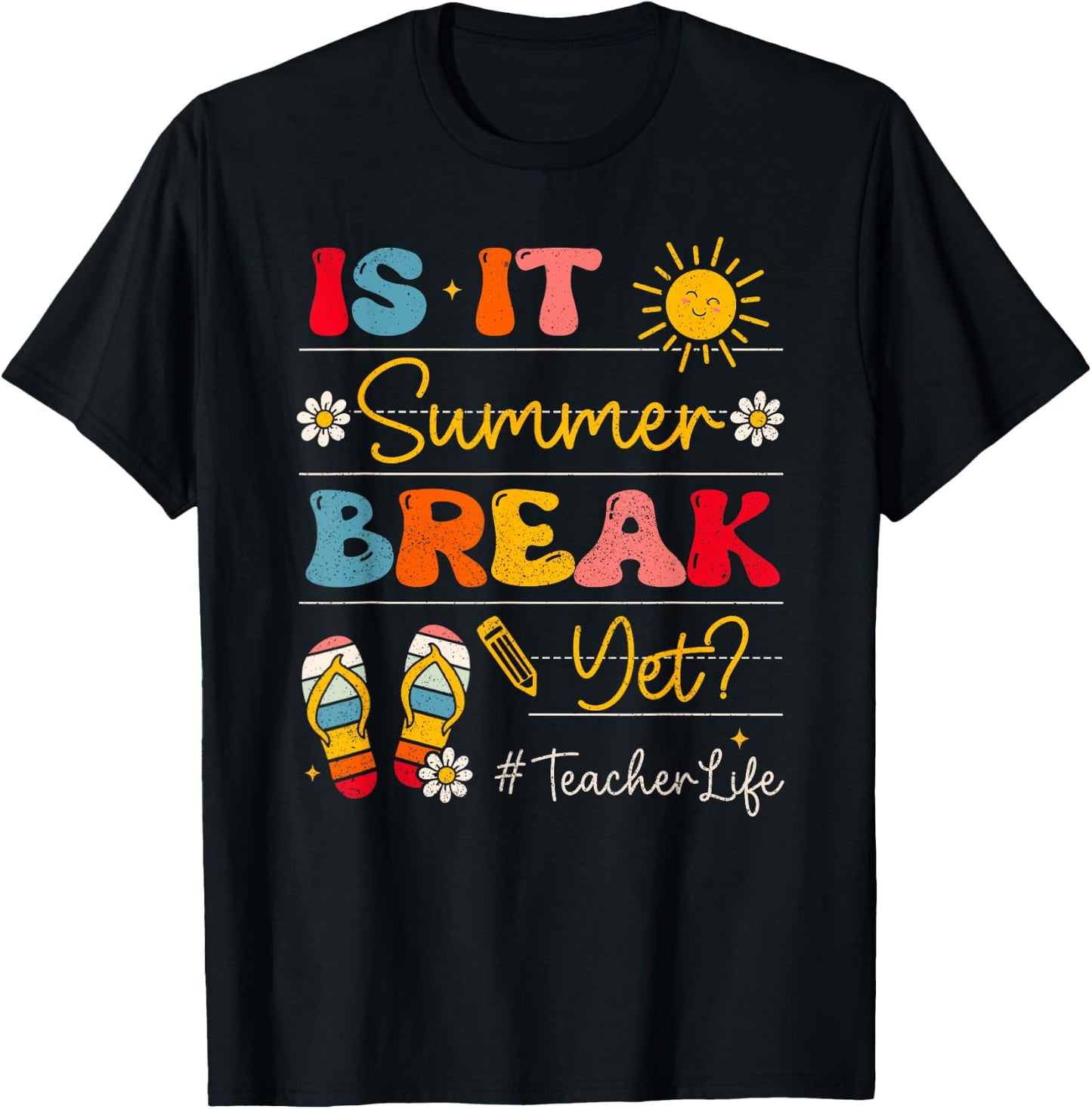 Teacher Life Is It Summer Break Yet Last Day Of School Women T-Shirt - T-Shirt | Black