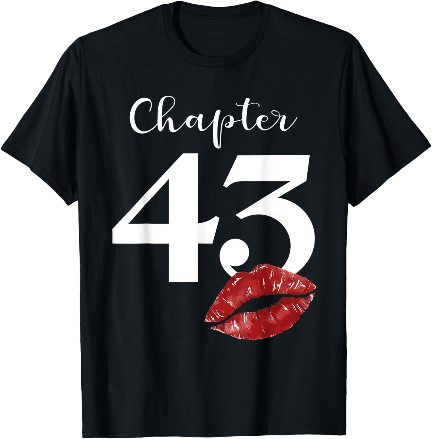 43th Birthday Chapter Red Lips Kiss 43 Years Old Party T-Shirt - T-Shirt | Black