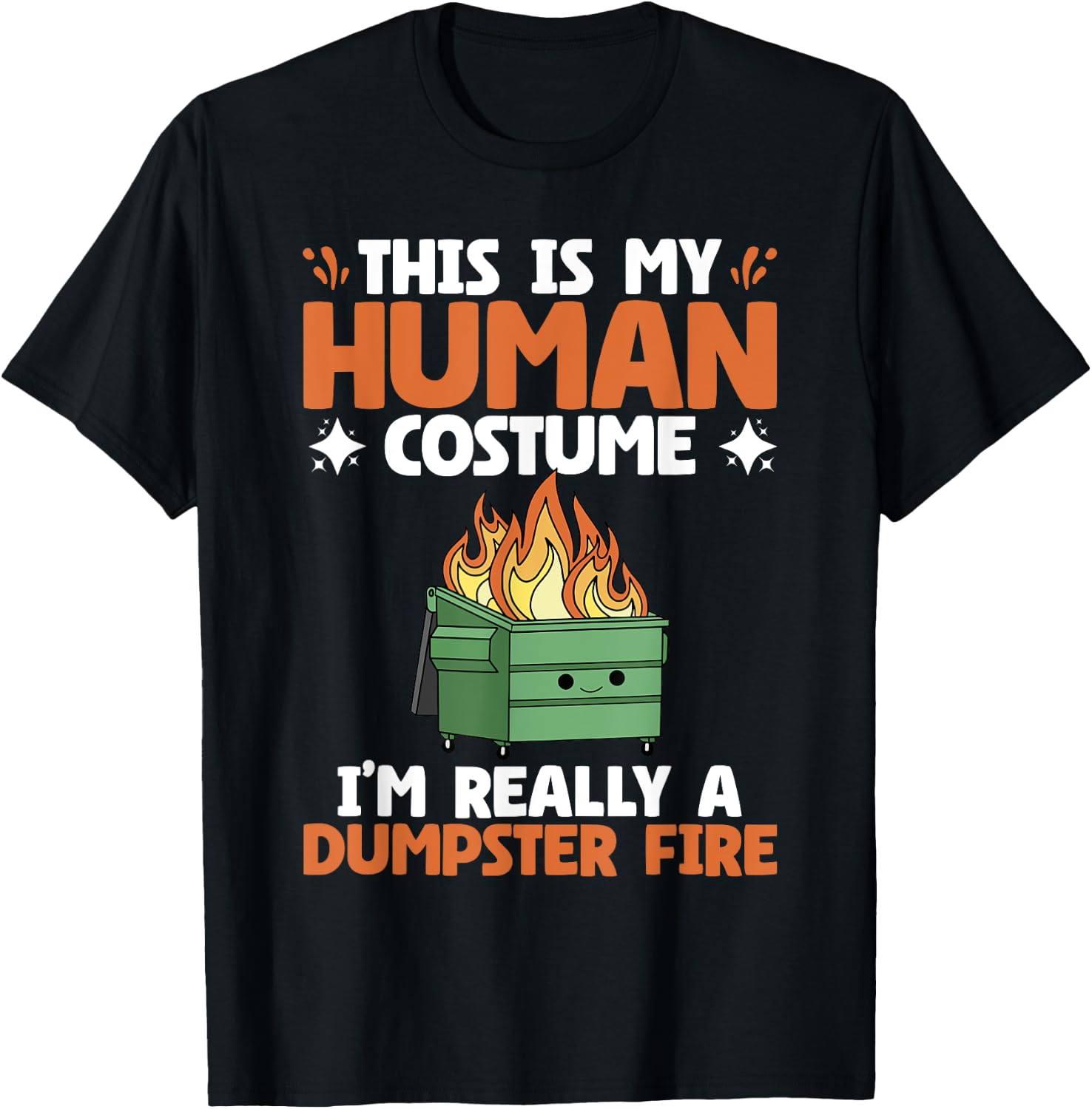 My Human Costume Cute Dumpster On Fire Funny Dumpster Fire T-Shirt - T-Shirt | Black
