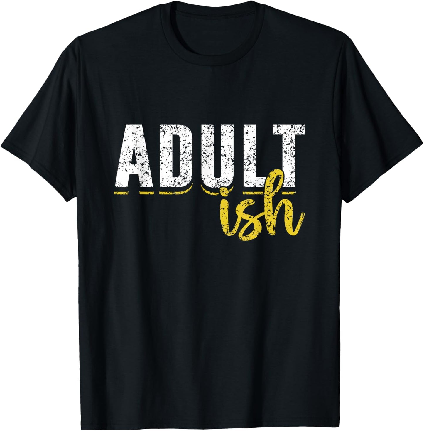 Adult-Ish Humor Adults Funny Puberty Responsible Adult T-Shirt - T-Shirt | Black
