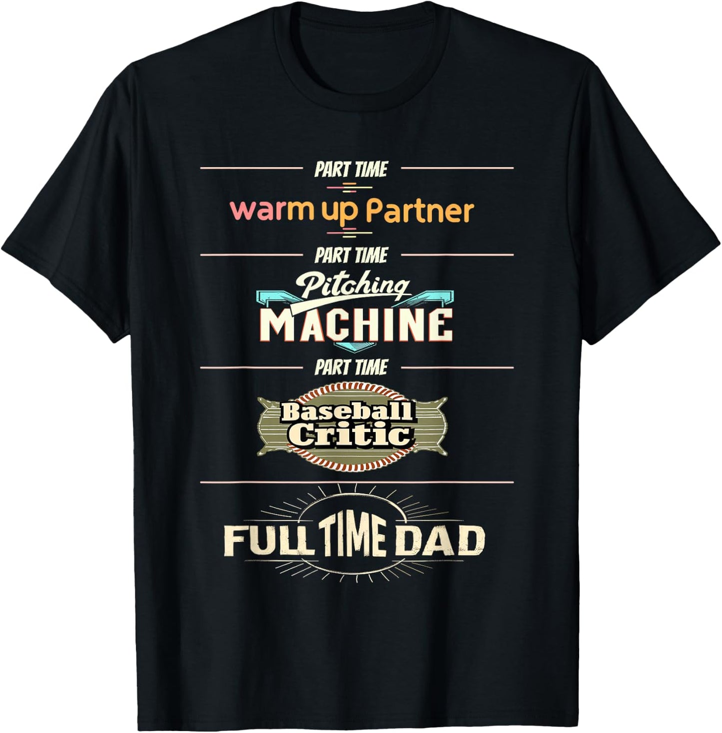 Baseball Dad Part Time Pitching Machine Full Time Dad T-Shirt - T-Shirt | Black