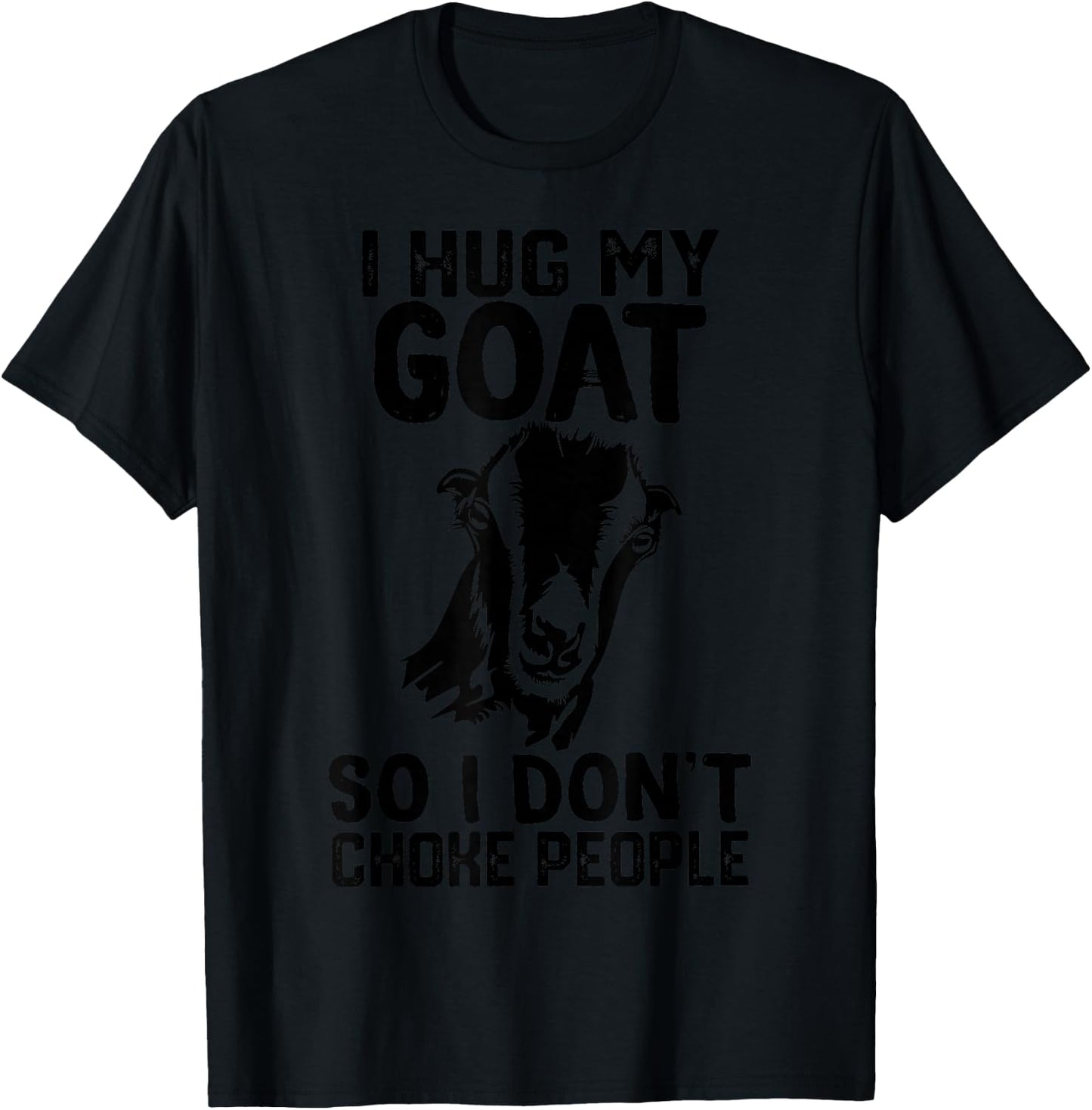 i Hug My lamancha goat So I Dont Choke People T-Shirt - T-Shirt | Black