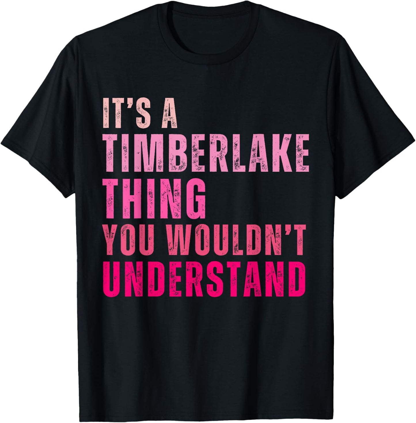 It's A Timberlake Thing You Wouldn't Understand Timberlake T-Shirt - T-Shirt | Black