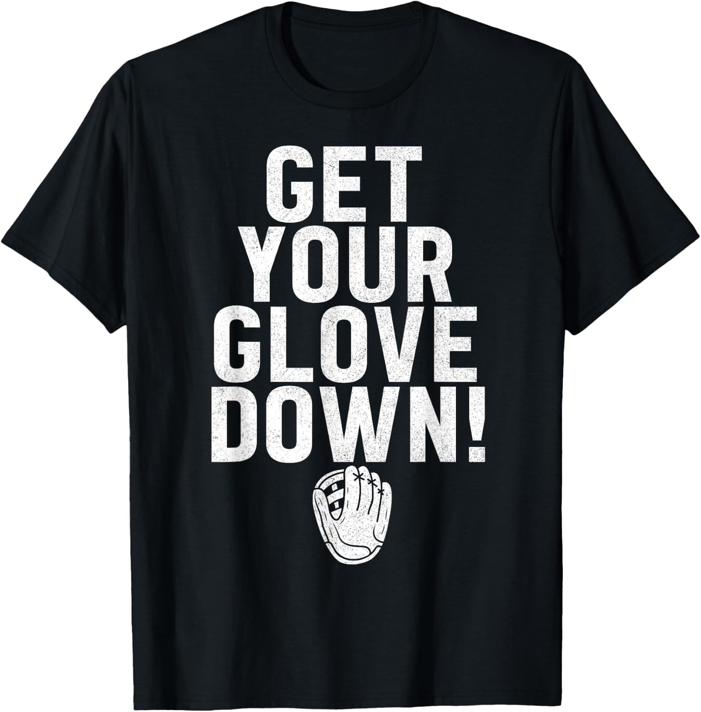 Get Your Glove Down Baseball Dad Fathers Day T-Shirt - T-Shirt | Black