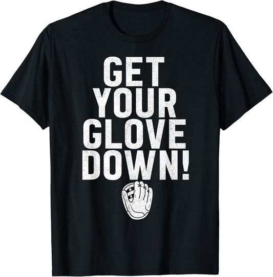 Get Your Glove Down Baseball Dad Fathers Day T-Shirt - T-Shirt | Black
