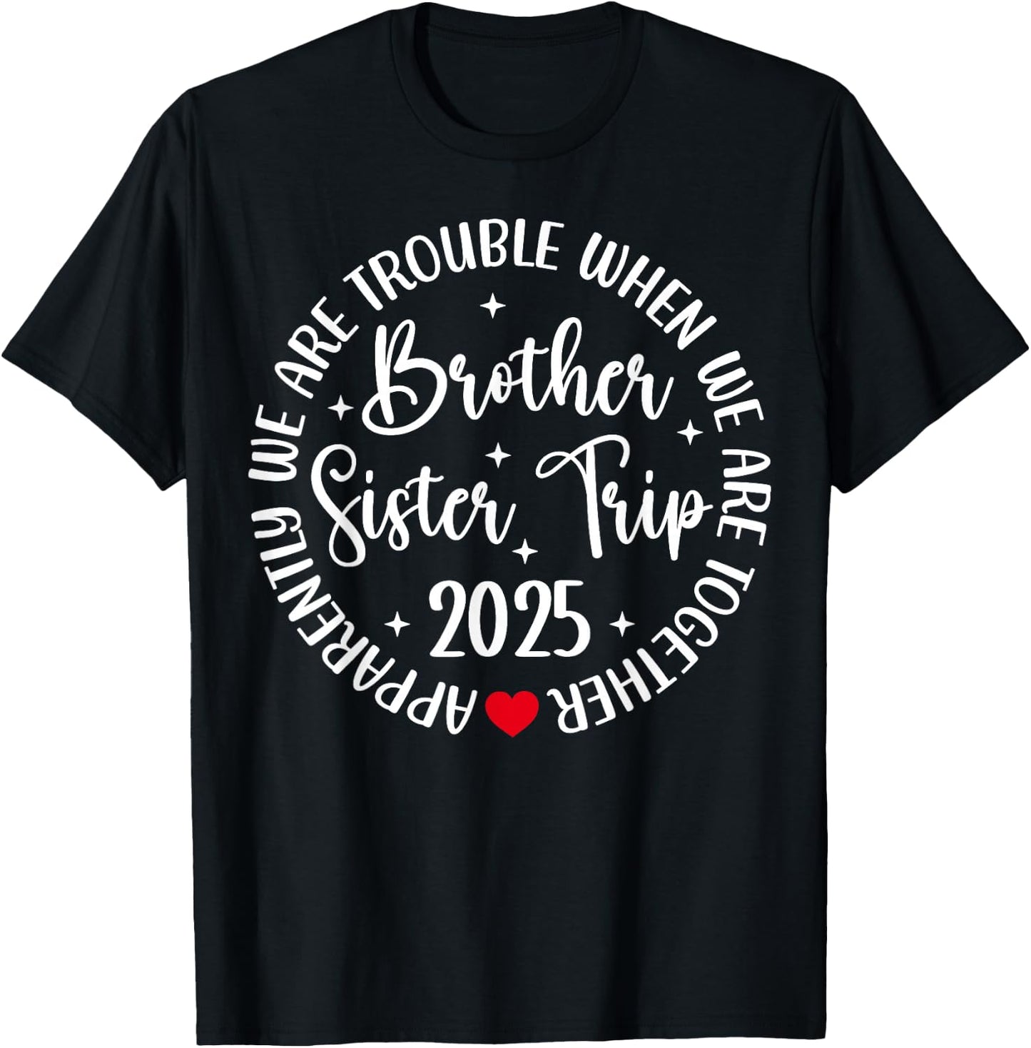 Brother Sister Trip 2025 We're Trouble Together Vacation T-Shirt - T-Shirt | Black