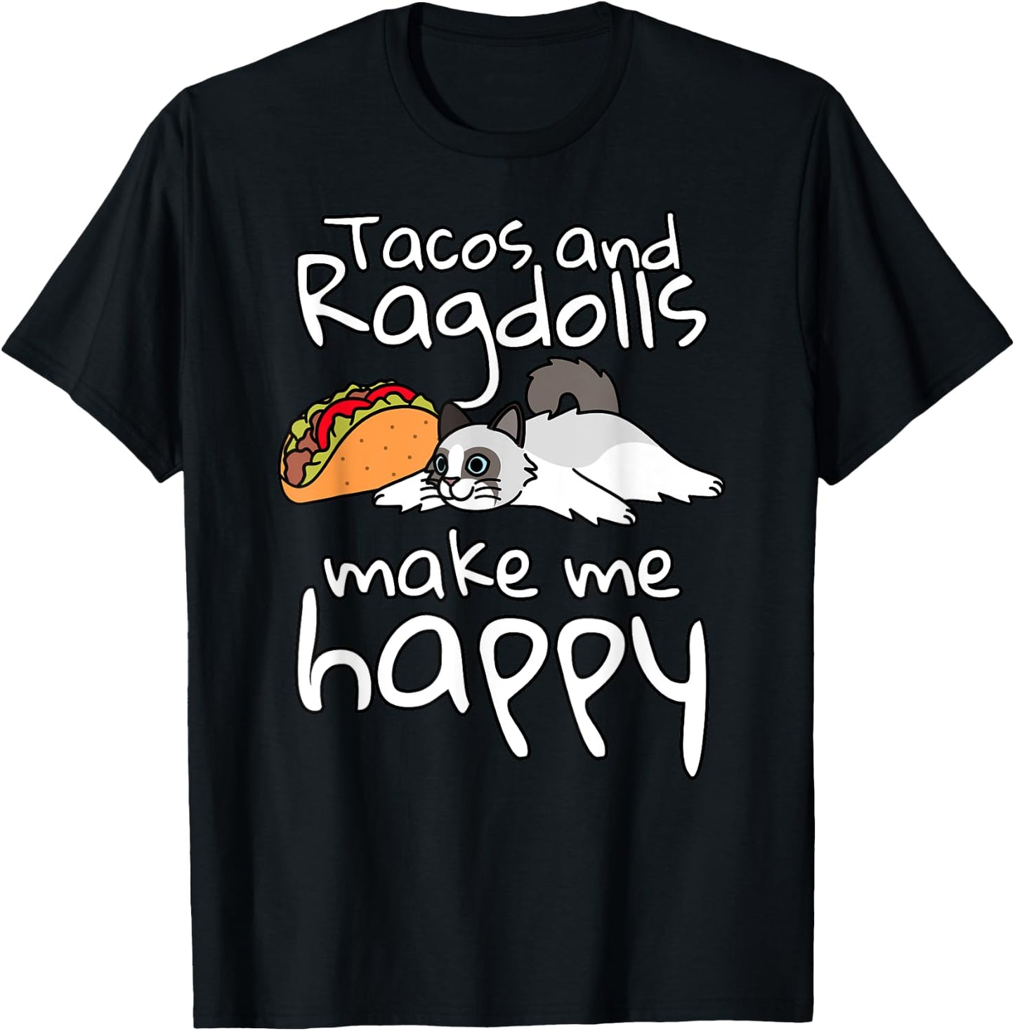 Tacos Make Me Happy Ragdoll Cat Pet T-Shirt - T-Shirt | Black
