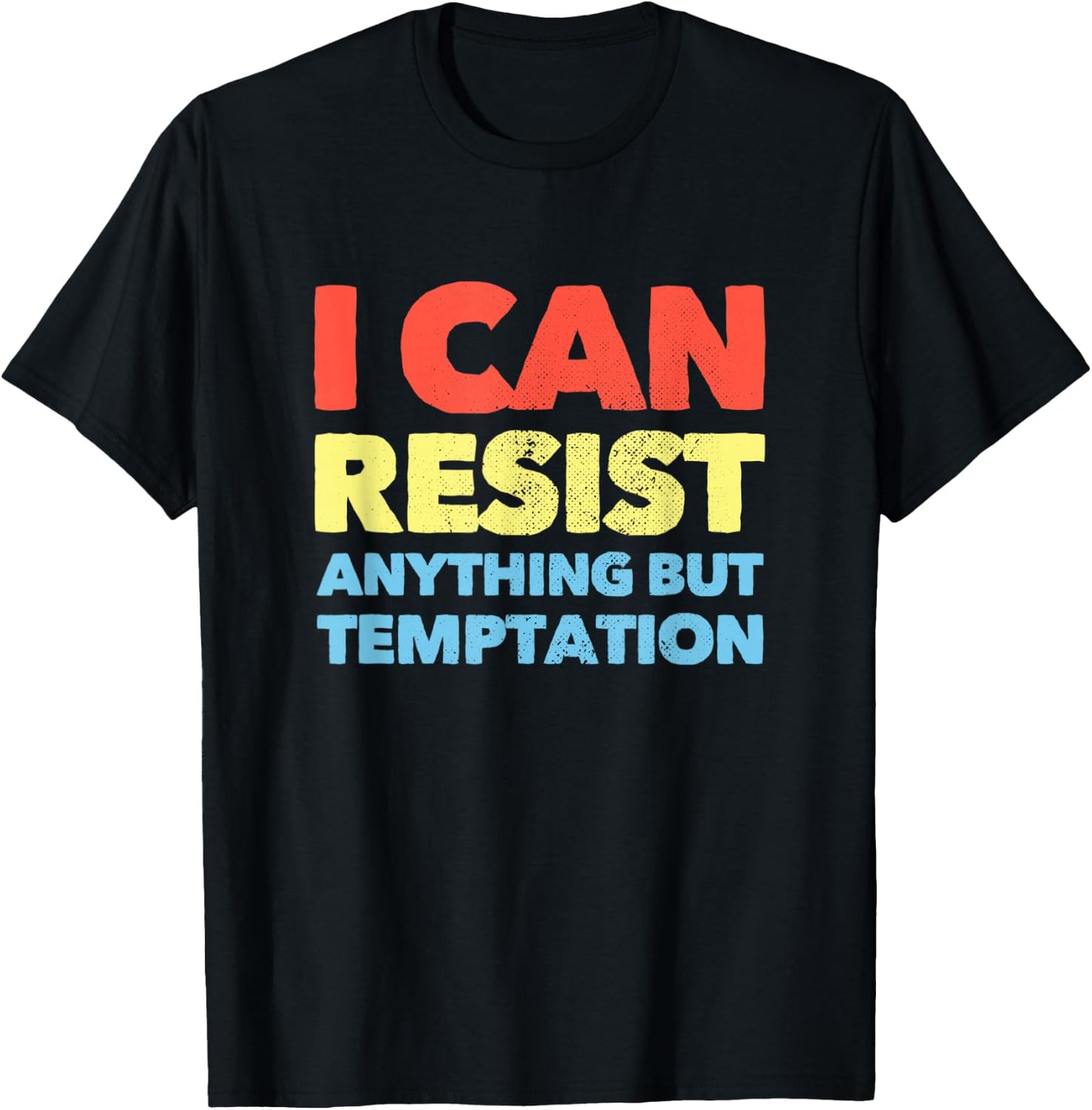 I Can Resist Anything But Temptation T-Shirt - T-Shirt | Black