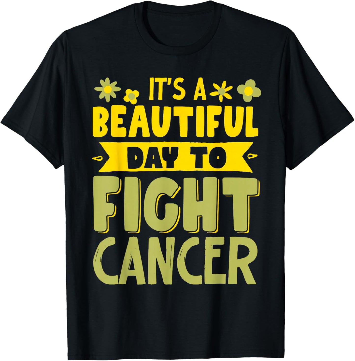 It's A Beautiful Day To Fight Cancer T-Shirt - T-Shirt | Black