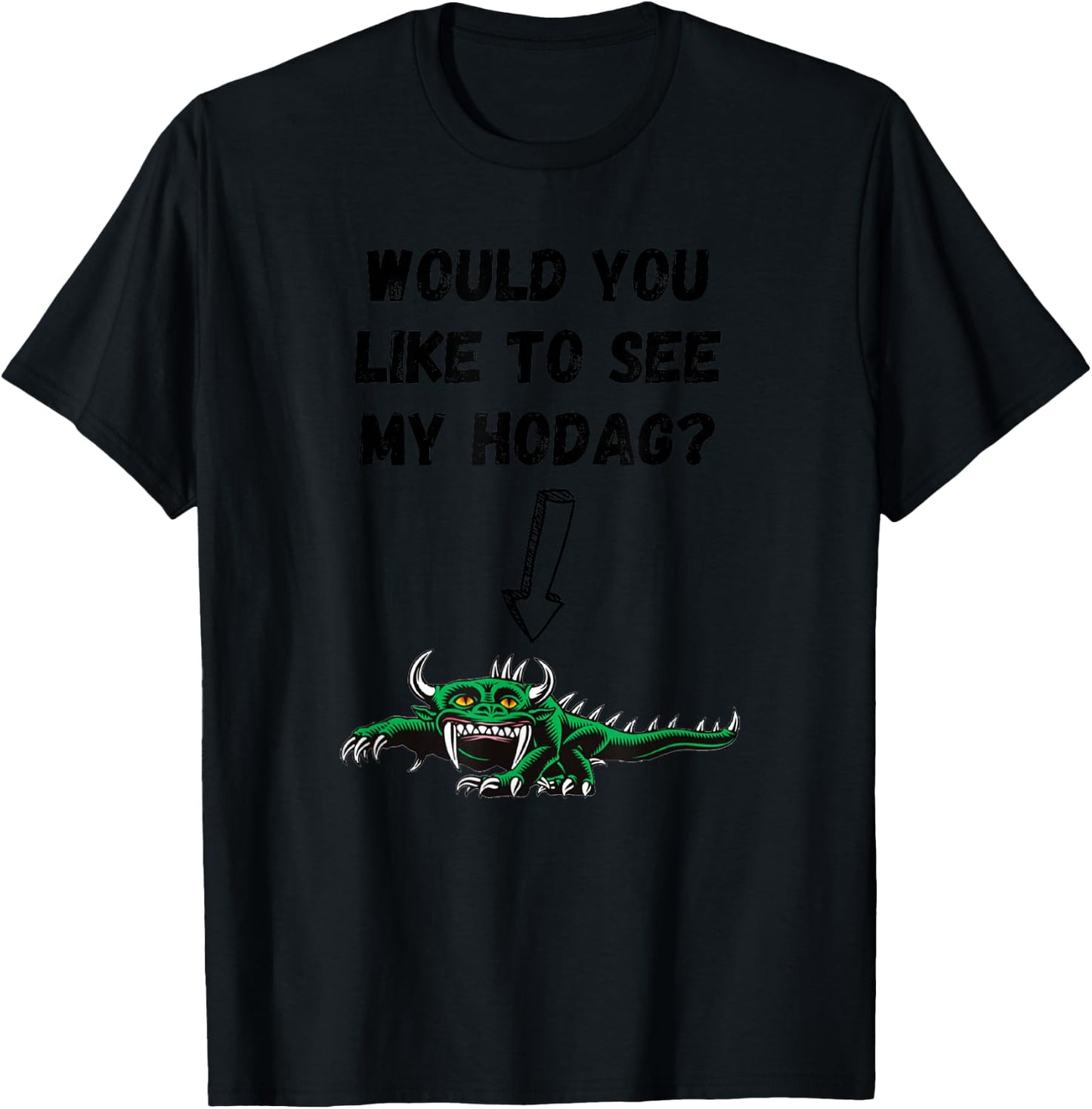 Would you like to see my Hodag? T-Shirt - T-Shirt | Black