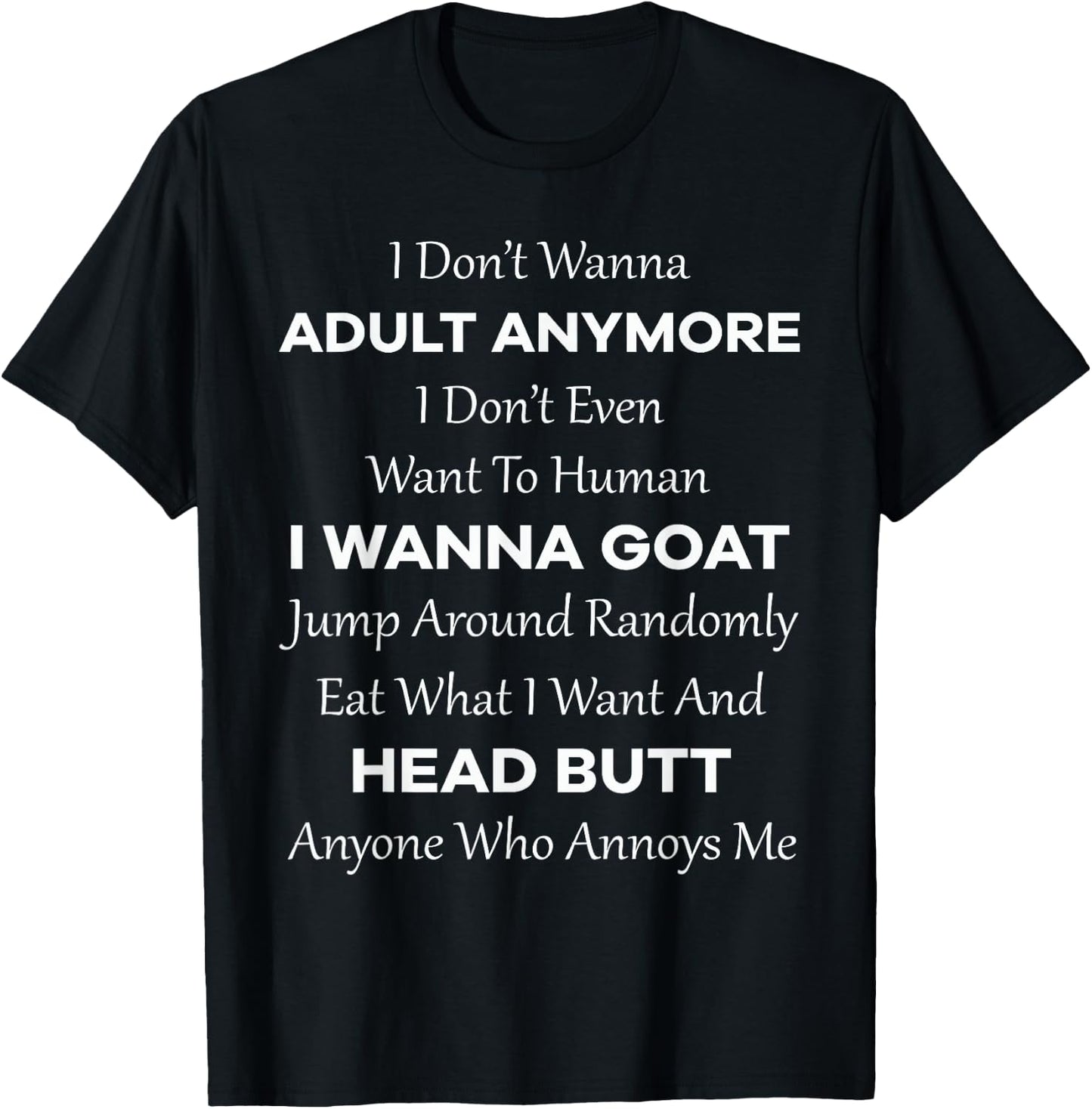 Funny I Don't Wanna Adult Anymore Don't Even Want To Human T-Shirt - T-Shirt | Black