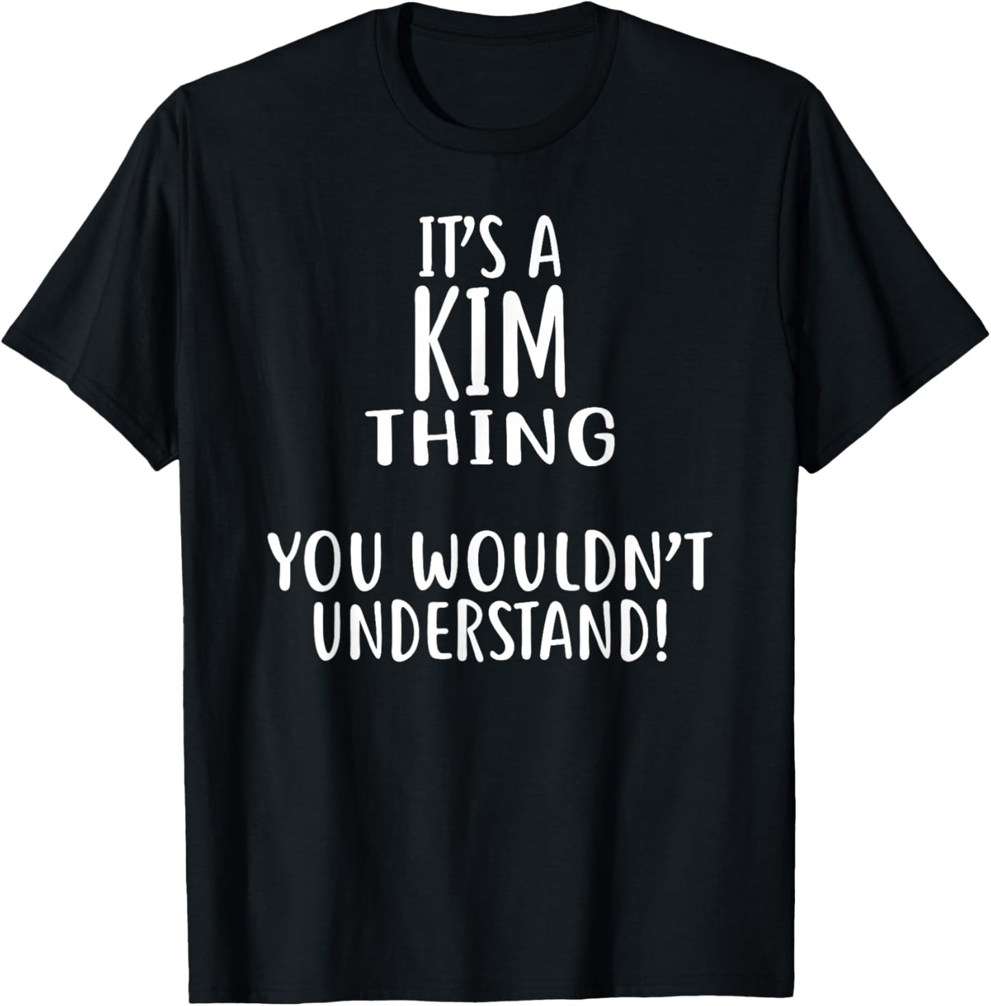 It's A KIM Thing, You Wouldn't Understand! T-Shirt - T-Shirt | Black