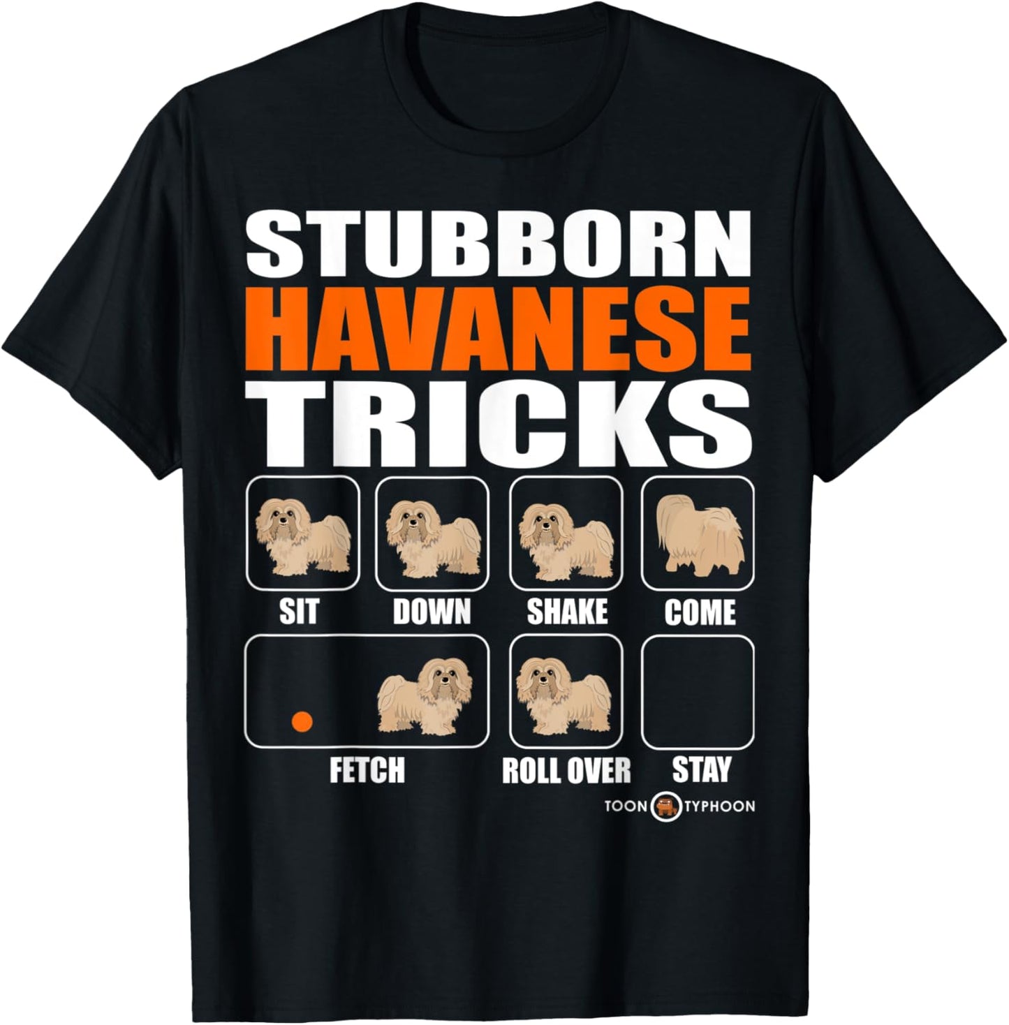 Stubborn Havanese Tricks Funny Havanese T-Shirt - T-Shirt | Black