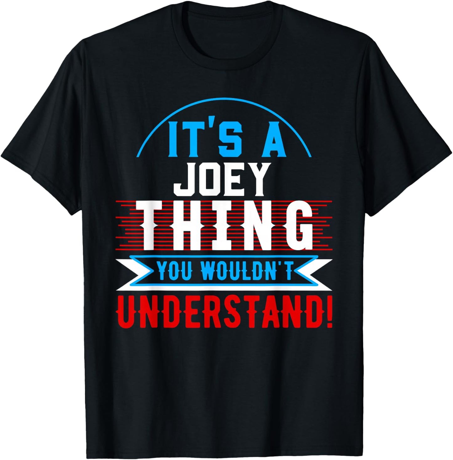 It's A JOEY Thing You Wouldn't Understand JOEY T-Shirt - T-Shirt | Black