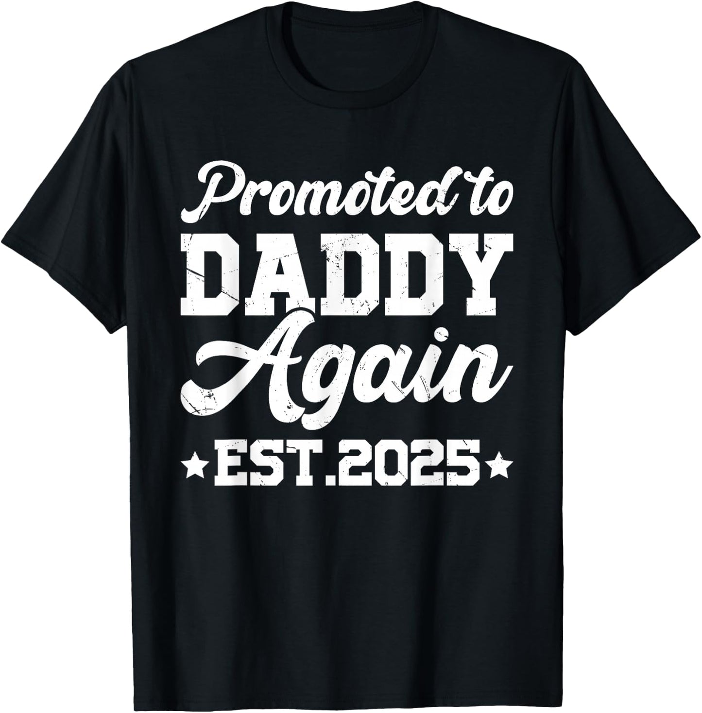 Promoted to Daddy Again 2025 Gift Soon to Be Dad Again T-Shirt - T-Shirt | Black