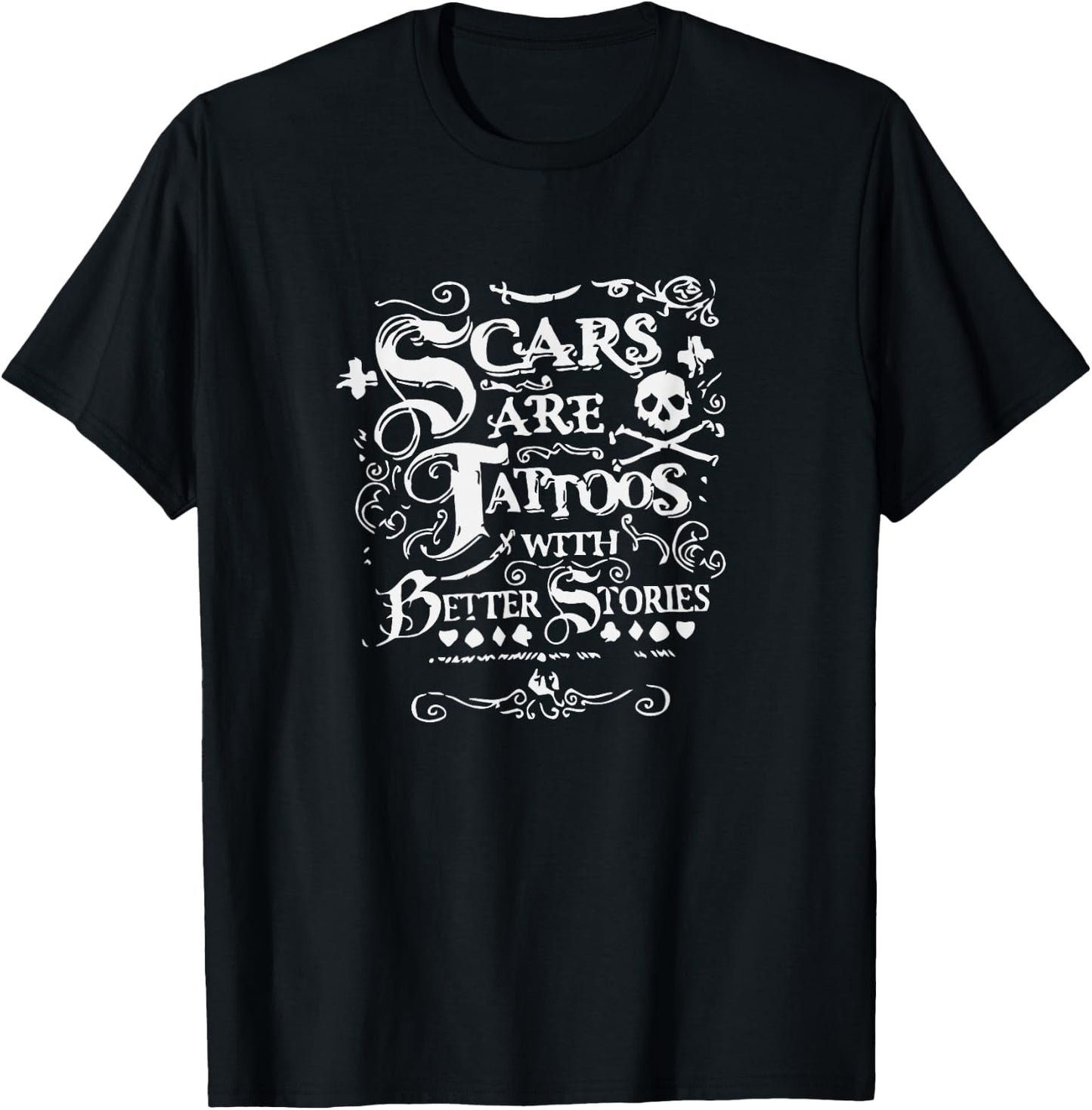 Scars Are Tattoos With Better Stories Shirt T-Shirt - T-Shirt | Black