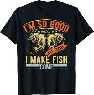 Im So Good With My Rod I Make Fish Come Funny Fishing T-Shirt - T-Shirt | Black