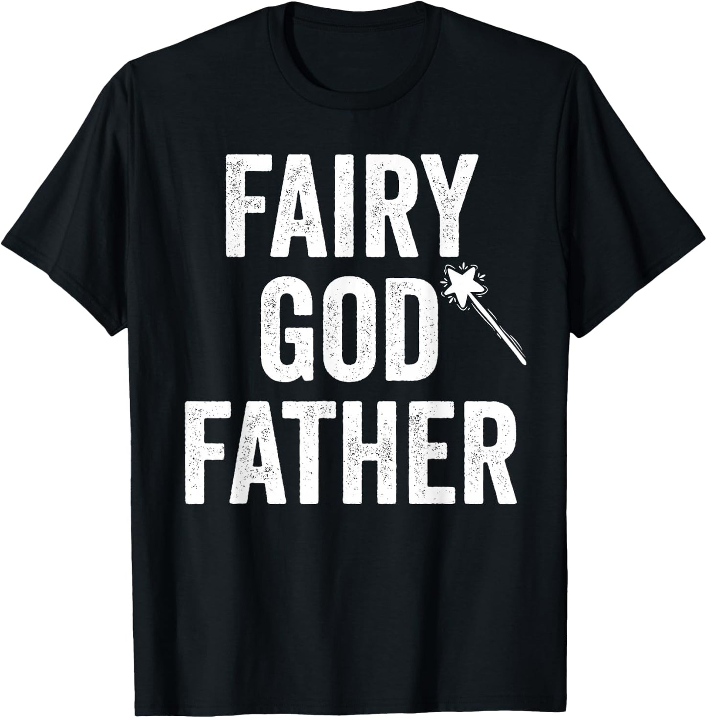 Fairy Godfather funny father's day dad uncle God father T-Shirt - T-Shirt | Black