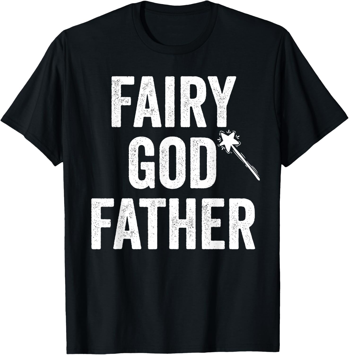 Fairy Godfather funny father's day dad uncle God father T-Shirt - T-Shirt | Black