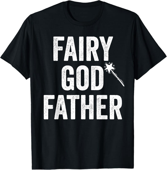 Fairy Godfather funny father's day dad uncle God father T-Shirt - T-Shirt | Black