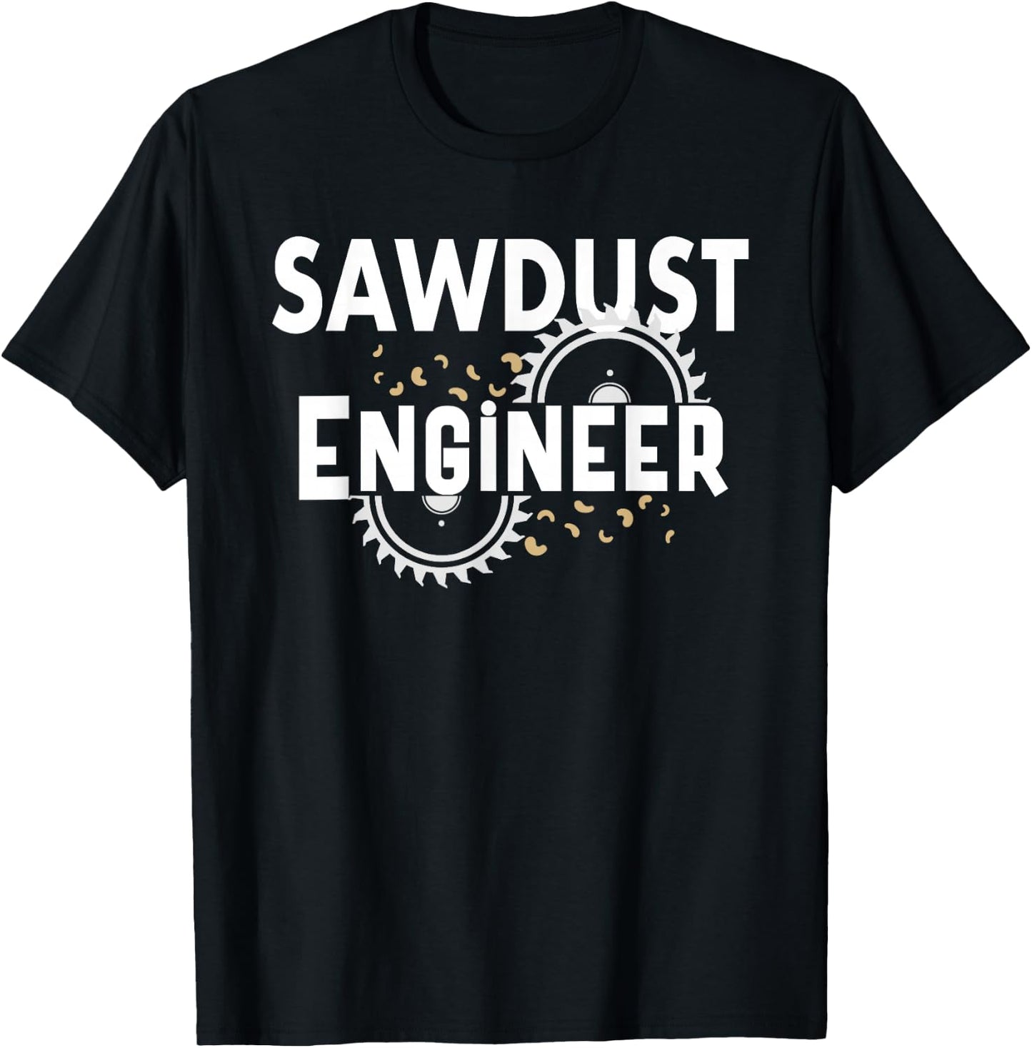 Sawdust Engineer Carpenter Woodworker Sawmill Woodworking T-Shirt - T-Shirt | Black