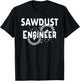 Sawdust Engineer Carpenter Woodworker Sawmill Woodworking T-Shirt - T-Shirt | Black