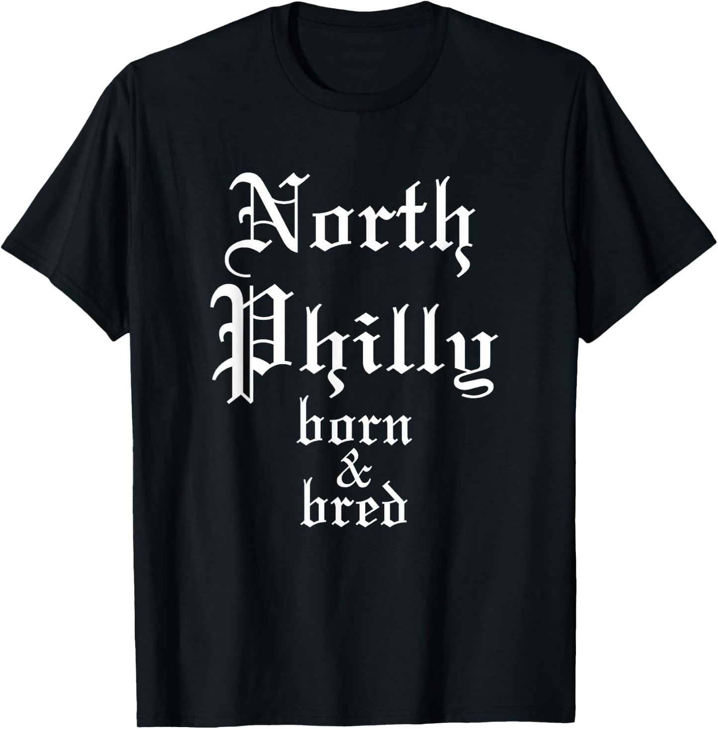 North Philly Born & Bred Philadelphia Neighborhood T-Shirt - T-Shirt | Black