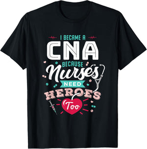 CNA Funny Because Nurses Need Heroes T-Shirt - T-Shirt | Black