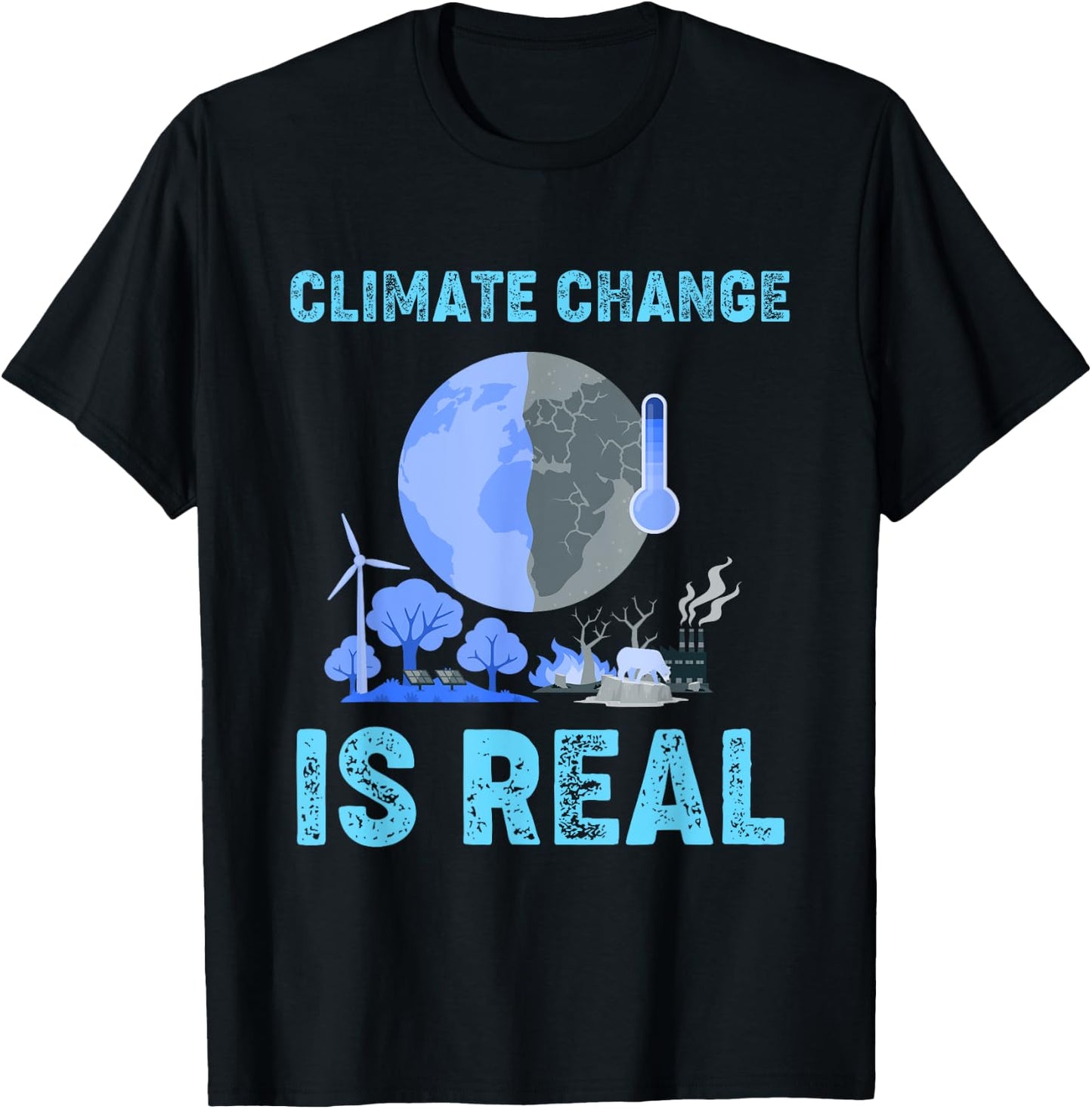Climate Change Is Real Global Warming T-Shirt - T-Shirt | Black