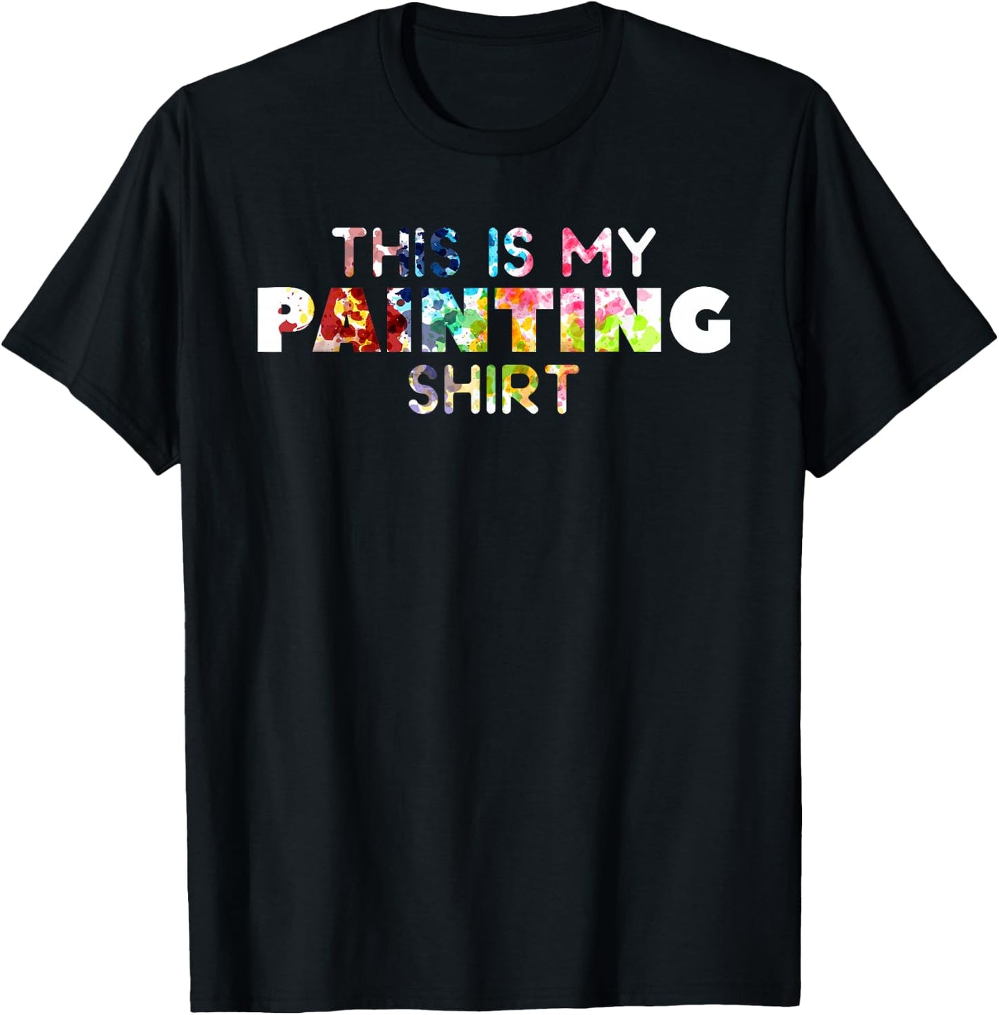 This Is My Painting Shirt For A Painter T-Shirt - T-Shirt | Black