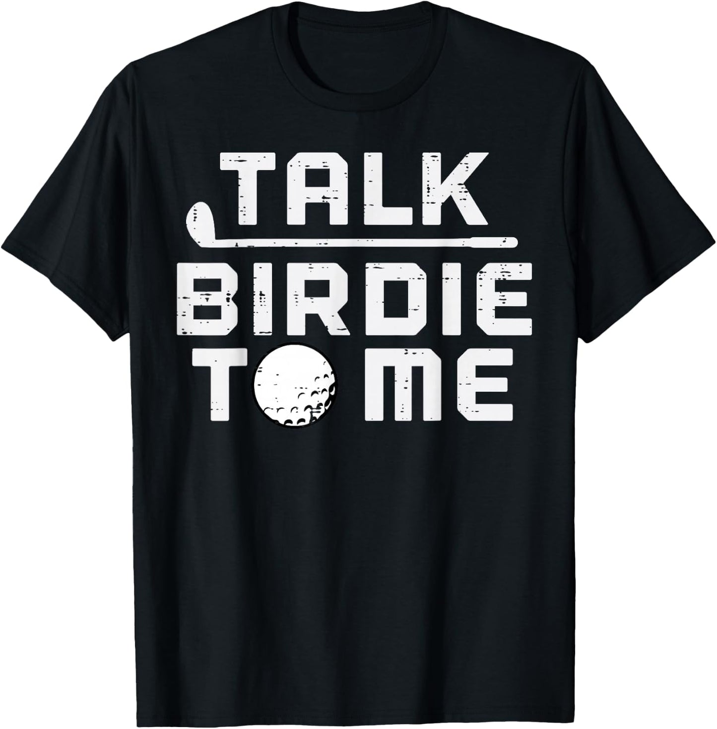 Golf Talk Birdie To Me Funny Golfing Golfer Dad Men Women T-Shirt - T-Shirt | Black